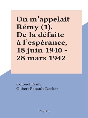 cover image of On m'appelait Rémy (1). De la défaite à l'espérance, 18 juin 1940--28 mars 1942